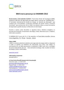 BRIX marca presença no ENERMIN 2012 Rio de Janeiro, 12 de setembro de 2012 – Paulo Chad, diretor de Tecnologia da BRIX, plataforma eletrônica de negociação de energia elétrica, participa do “ENERMINº Sem