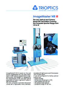 ImageMaster HR IR ® The only Vertical and Camera Based MTF Test Station Covering the Complete Spectral Range from