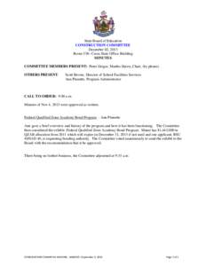 State Board of Education CONSTRUCTION COMMITTEE December 02, 2013 Room 538– Cross State Office Building MINUTES COMMITTEE MEMBERS PRESENT: Peter Geiger, Martha Harris, Chair, (by phone).