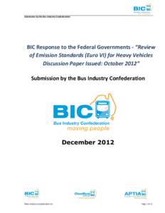 Submission by the Bus Industry Confederation  BIC Response to the Federal Governments - “Review of Emission Standards (Euro VI) for Heavy Vehicles Discussion Paper Issued: October 2012” Submission by the Bus Industry