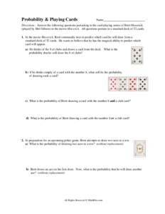 Probability & Playing Cards  Name___________________________ Directions: Answer the following questions pertaining to the card playing antics of Brett Maverick (played by Mel Gibson) in the movie Maverick. All questions 