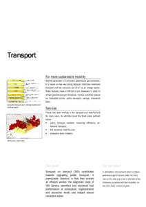 Transport For more sustainable mobility Mobility generates 1/3 of global greenhouse gas emissions. It is based on two very strong features: Individual motorised transport and the exclusive use of oil as an energy source.