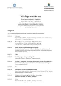 Värdegrundsdelegationen  Värdegrundsforum Tema: universitet och högskolor Datum och tid: 7 maj 2014, kl–16.00 Plats: Göteborgs universitet, Torgny Segerstedtsalen,