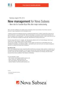 Press release for immediate publication  Tønsberg, August 27th, 2014 New management for Nova Subsea – New role for founder Boye Riis after major restructuring