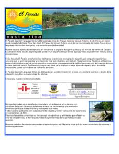 El Paraíso Spanish Language School está localizada cerca del Parque Nacional Manuel Antonio, 2 a 2.5 horas en coche desde la capital de Costa Rica, San José. El Parque de Manuel Antonio es un de los mas visitados de C