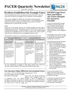 PACER Quarterly Newsletter April 2015 | pacer.gov NextGen Guidelines for Exempt Users With the implementation of the next generation (NextGen) CM/ECF system in some courts, the process for logging in as an exempt user ha