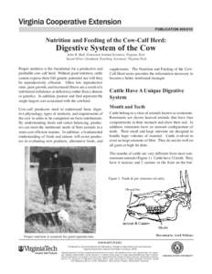 publication[removed]Nutrition and Feeding of the Cow-Calf Herd: Digestive System of the Cow John B. Hall, Extension Animal Scientist, Virginia Tech