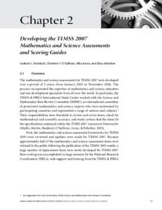Chapter 2 Developing the TIMSS 2007 Mathematics and Science Assessments and Scoring Guides Graham J. Ruddock, Christine Y. O’Sullivan, Alka Arora, and Ebru Erberber 2.1