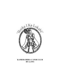 KAMEHAMEHA CANOE CLUB BY-LAWS Table of Contents BY-LAWS.........................................................................................................................................3 ARTICLE I. OFFICE........