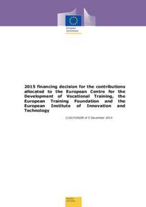 2015 financing decision for the contributions allocated to the European Centre for the Development of Vocational Training, the European Training Foundation and the European Institute