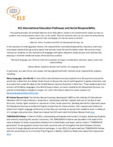 ELS International Education Pathways and Social Responsibility “Our guiding principle, the principal objective of our daily efforts, resides in the transformative impact we have on students’ lives and perceptions, an