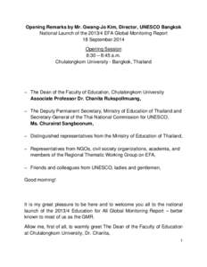 Opening Remarks by Mr. Gwang-Jo Kim, Director, UNESCO Bangkok National Launch of the[removed]EFA Global Monitoring Report 18 September 2014 Opening Session 8:30 – 8:45 a.m. Chulalongkorn University - Bangkok, Thailand