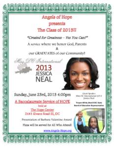 “Created for Greatness – Yes You Can!” A service where we honor God, Parents & our GRADUATES of our Community!  Sunday, June 23rd, 2013 4:00pm