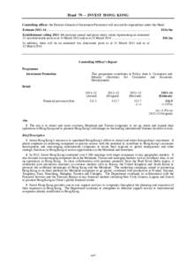 Head 79 — INVEST HONG KONG Controlling officer: the Director-General of Investment Promotion will account for expenditure under this Head. Estimate 2013–14 ............................................................