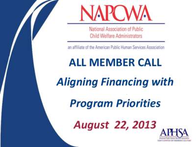 ALL MEMBER CALL Aligning Financing with . Program Priorities August 22, 2013