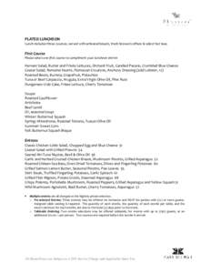 PLATED LUNCHEON Lunch includes three courses, served with artisanal breads, fresh brewed coffees & select hot teas. First Course Please select one first course to compliment your luncheon entrée