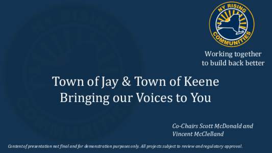 Working together to build back better Town of Jay & Town of Keene Bringing our Voices to You Co-Chairs Scott McDonald and