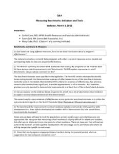 Q&A Measuring Benchmarks: Indicators and Tools Webinar, March 3, 2011 Presenters: Carlos Cano, MD, MPM (Health Resources and Services Administration) Susan Zaid, MA (James Bell Associates, Inc.)