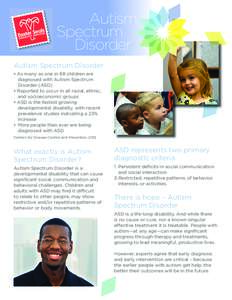 Autism Spectrum Disorder • As many as one in 68 children are diagnosed with Autism Spectrum Disorder (ASD) • Reported to occur in all racial, ethnic, and socioeconomic groups