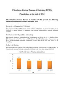 Palestinian Central Bureau of Statistics (PCBS) Palestinians at the end of 2013 The Palestinian Central Bureau of Statistics (PCBS) presents the following information about Palestinians at the end of 2013 Increase in wor