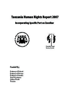 Tanzania Human Rights Report 2007 Incorporating Speciﬁc Part on Zanzibar Zanzibar Legal Service Centre