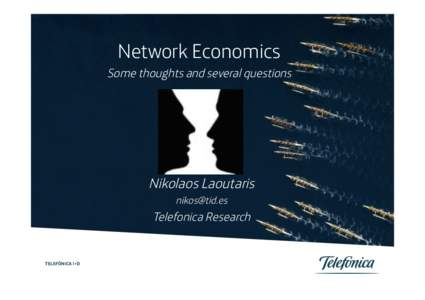 Network Economics Some thoughts and several questions Nikolaos Laoutaris 