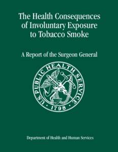The Health Consequences of Involuntary Exposure to Tobacco Smoke A Report of the Surgeon General  Department of Health and Human Services