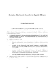 Resolution of the Security Council of the Republic of Belarus  No. 1 of 31 January 2008, Minsk on the development of nuclear power generation in the Republic of Belarus With the objective of developing nuclear power gene