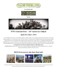 In cooperation with  Presents WWI Centennial Series – 100th Anniversary Gallipoli April 22 to May 1, 2015