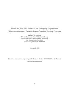 Mobile Ad Hoc Data Networks for Emergency Preparedness Telecommunications - Dynamic Power-Conscious Routing Concepts Madhavi W. Subbarao Wireless Communications Technologies Group National Institute of Standards and Tech