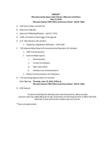 AGENDA* Missoula County Open Lands Citizen’s Advisory Committee May 15, 2014 Missoula County CAPS Office Conference Room– 323 W. Alder A. 6:00 Call to Order and Roll Call B. Approval of Agenda