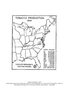 Tobacco Production, 1839 United States Department of Agriculture Yearbook[removed]Washington, DC: Government Printing Office, [removed]Downloaded from Maps ETC, on the web at http://etc.usf.edu/maps [map #224] 