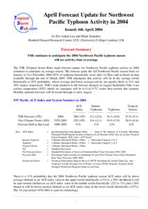 April Forecast Update for Northwest Pacific Typhoon Activity in 2004 Issued: 6th April 2004 by Drs Adam Lea and Mark Saunders Benfield Hazard Research Centre, UCL (University College London), UK