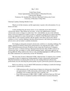 May 7, 2014 United States Senate Senate Appropriations Subcommittee on Homeland Security Cybersecurity Hearing Testimony: Dr. Jonathan Katz: Director, Maryland Cybersecurity Center University of Maryland, College Park