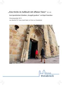 „ Eine Kirche im Aufbruch mit offenen Türen“ (EG 46) Zum Apostolischen Schreiben „Evangelii gaudium“ von Papst Franziskus Silvesterpredigt 2013 von Bischof Dr. Franz-Josef Bode im Dom zu Osnabrück  Silvesterp