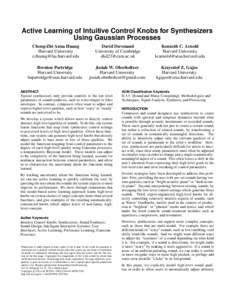 Active Learning of Intuitive Control Knobs for Synthesizers Using Gaussian Processes Cheng-Zhi Anna Huang Harvard University [removed]