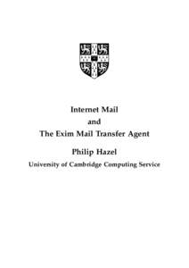 Internet Mail and The Exim Mail Transfer Agent Philip Hazel University of Cambridge Computing Service