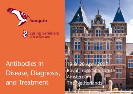 Antibodies in Disease, Diagnosis, and Treatment 19 & 20 April 2007 Royal Tropical Institute