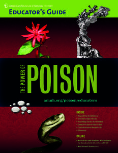 Educator’s Guide  amnh.org/poison/educators INSIDE • Map of the Exhibition • Essential Questions