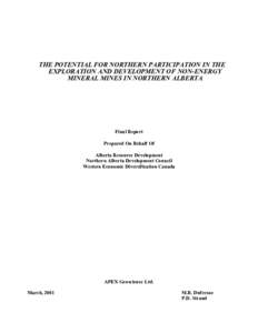 THE POTENTIAL FOR NORTHERN PARTICIPATION IN THE EXPLORATION AND DEVELOPMENT OF NON-ENERGY MINERAL MINES IN NORTHERN ALBERTA Final Report Prepared On Behalf Of