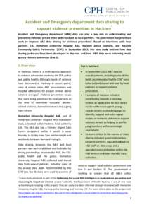 Accident and Emergency department data sharing to support violence prevention in Hackney* Accident and Emergency department (A&E) data can play a key role in understanding and preventing violence, yet are often under-uti