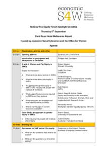 National Pay Equity Forum Spotlight on SMEs Thursday 5th September Park Royal Hotel Melbourne Airport Hosted by economic Security4women and the Office for Women Agenda 9:00 am