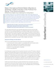 SFN5322F Server Adapter is Key to Optimizing Firm’s Trading Platform A proprietary trading unit of an international liquidity provider required high precision time synchronization between hosts within each colocation c