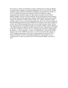 Eric Gregory is Senior Vice President of Capture and Proposal Consulting for Shipley Associates. Prior to Shipley he led Proposal Operations for 14 years at CACI. He also managed Capture Operations and Business Intellige