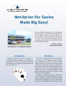 Cost-effective ventilation for people  Ventilation For Casino Made Big Easy! We are extremely impressed with the improvement of the air quality in our casino since the installation of
