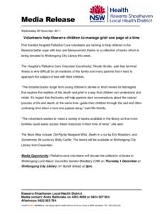 Media Release Wednesday 30 November 2011 Volunteers help Illawarra children to manage grief one page at a time Port Kembla Hospital Palliative Care volunteers are looking to help children in the Illawarra better cope wit