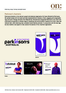Advertising, design, building meaningful brands.  Parkinson’s Australia Parkinsons Australia is the national support and advocacy organisation for those affected by Parkinsons. We worked closely with the board and stat