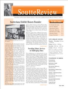 SoutteReview Newsletter of The Lamar Soutter Library • University of Massachusetts Medical School • Issue 21 Soutteriana Exhibit Honors Founder  Memorabilia honoring the life and work of