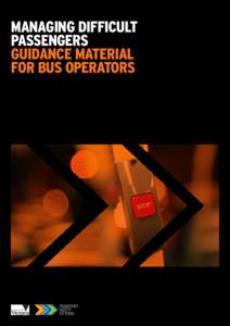 Managing difficult passengers Guidance material for bus operators  BACKGROUND