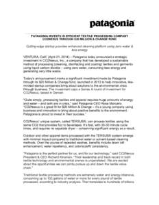 ………………………………………………………………………………………………………………  PATAGONIA INVESTS IN EFFICIENT TEXTILE PROCESSING COMPANY CO2NEXUS THROUGH $20 MILLION & CHA